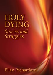 Holy dying : stories and struggles cover image