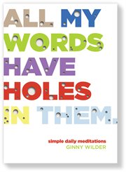 All my words have holes in them : simple daily meditations cover image
