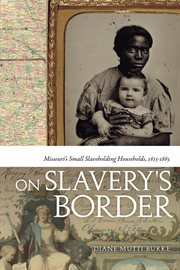 On slavery's border. Missouri's Small Slaveholding Households, 1815-1865 cover image