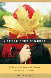 A natural sense of wonder. Connecting Kids with Nature through the Seasons cover image
