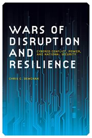 Wars of disruption and resilience : cybered conflict, power, and national security cover image