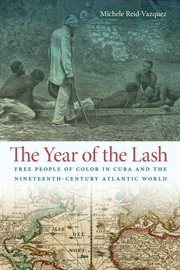 The year of the lash : free people of color in Cuba and the nineteenth-century Atlantic world cover image