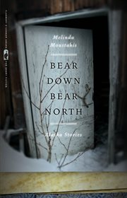 Bear down, bear north : Alaska stories cover image