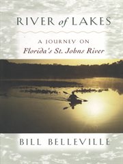 River of Lakes : a Journey on Florida's St. Johns River cover image
