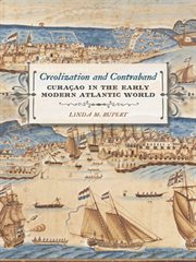 Creolization and Contraband : CuraCao in the Early Modern Atlantic World cover image