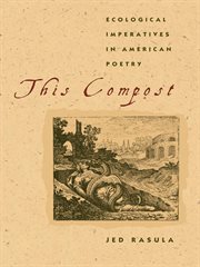 This compost : ecological imperatives in American poetry cover image