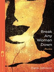 Break any woman down : stories cover image