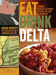 Eat drink Delta : a hungry traveler's journey through the soul of the South cover image