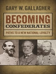 Becoming Confederates : paths to a new national loyalty cover image