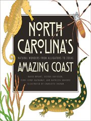 North Carolina's amazing coast : natural wonders, from alligators to zoeas cover image