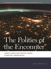 The politics of the encounter : urban theory and protest under planetary urbanization cover image