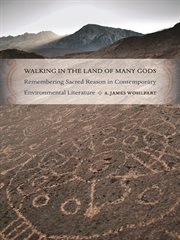 Walking in the land of many gods : remembering sacred reason in contemporary environmental literature cover image