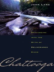 Chattooga : descending into the myth of Deliverance river cover image