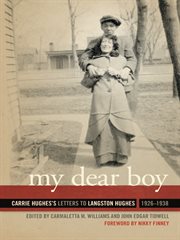My dear boy : Carrie Hughes's letters to Langston Hughes, 1926-1938 cover image