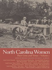 North Carolina women : their lives and times. Volume 1 cover image