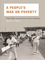 A people's war on poverty : urban politics and grassroots activists in Houston cover image