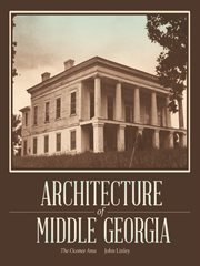 Architecture of middle Georgia : the Oconee area cover image