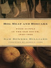Hog Meat and Hoecake : Food Supply in the Old South, 1840-1860 cover image