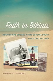 Faith in bikinis : politics and leisure in the coastal South since the Civil War cover image