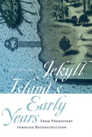 Jekyll Island's early years : from prehistory through Reconstruction cover image