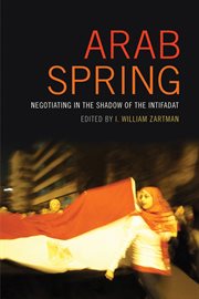 Arab spring : negotiating in the shadow of the intifadat cover image