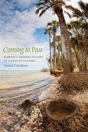Coming to Pass : Florida's Coastal Islands in a Gulf of Change cover image