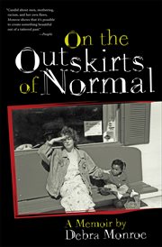 On the outskirts of normal : forging a family against the grain : [a memoir] cover image