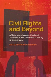 Civil rights and beyond : African American and Latino/a activism in the twentieth-century United States cover image