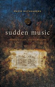 Sudden music : improvisation, sound, nature cover image