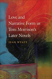 Love and narrative form in Toni Morrison's later novels cover image