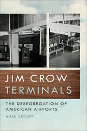 Jim Crow terminals : the desegregation of American airports cover image