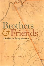 Brothers and friends : kinship in early America cover image