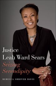 Justice Leah Ward Sears : seizing serendipity cover image