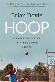 Hoop : a basketball life in ninety-five essays cover image