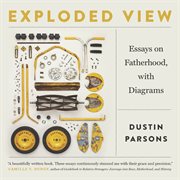 Exploded view : essays on fatherhood, with diagrams cover image