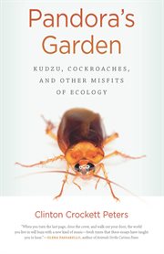 Pandora's garden : kudzu, cockroaches, and other misfits of ecology cover image