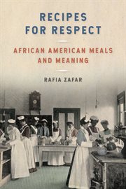 Recipes for respect : African Americanmeals and meaning cover image