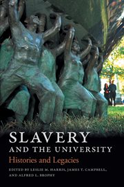 Slavery and the university : histories and legacies cover image