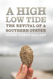 A high low tide : the revival of a Southern oyster cover image
