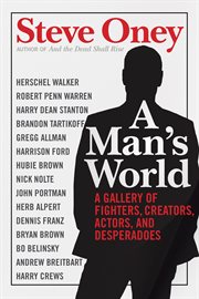 A man's world : a gallery of fighters, creators, actors, and desperadoes cover image
