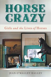Horse crazy : girls and the lives of horses cover image