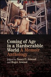 Coming of age in a hardscrabble world : a memoir anthology cover image