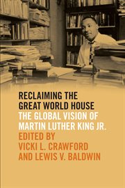 Reclaiming the great world house : the global vision of Martin Luther King Jr cover image