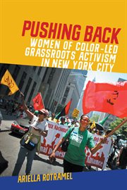 Pushing back : women-of-color-led grassroots activism in New York City cover image