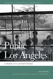 Public Los Angeles : a private city's activist futures cover image