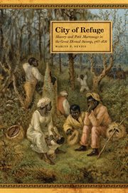 City of refuge : slavery and petit marronage in the Great Dismal Swamp, 1763-1856 cover image