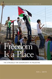 Freedom is a place : the struggle for sovereignty in Palestine cover image