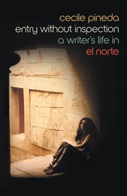 Entry without inspection. A Writer's Life in El Norte cover image