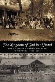 The kingdom of God is at hand : the Christian Commonwealth in Georgia, 1896-1901 cover image