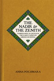 The nadir & the zenith : temperance &excess in the early African American novel cover image